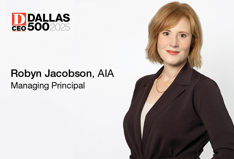 Robyn Jacobson, AIA, Featured in D CEO's "Dallas 500"